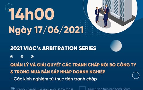 Hội thảo trực tuyến của VIAC: Quản lý và giải quyết các tranh chấp nội bộ công ty & trong mua bán sáp nhập doanh nghiệp – Các kinh nghiệm từ thực tiễn tranh chấp