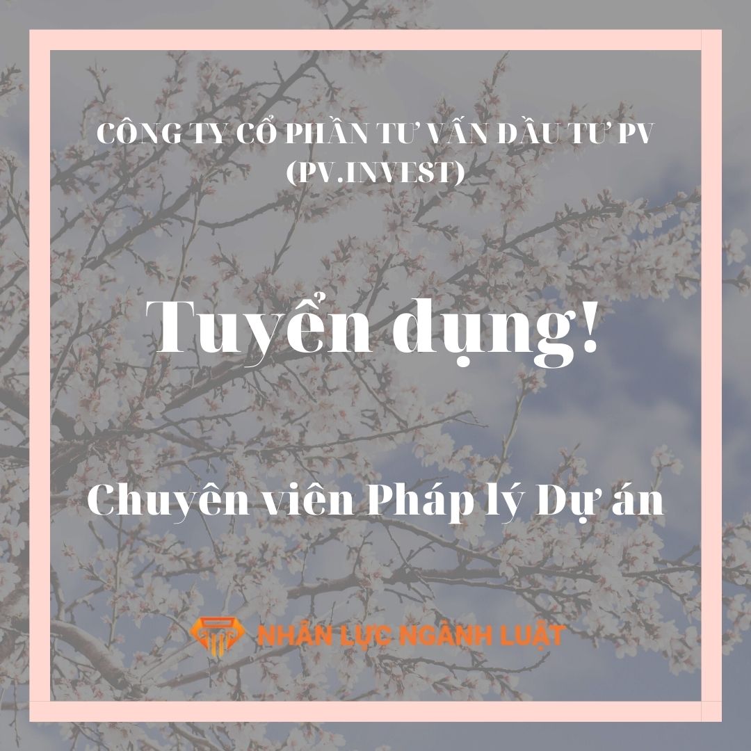 Chuyên viên Pháp lý Dự án công ty cổ phần TVĐT PV.INVEST